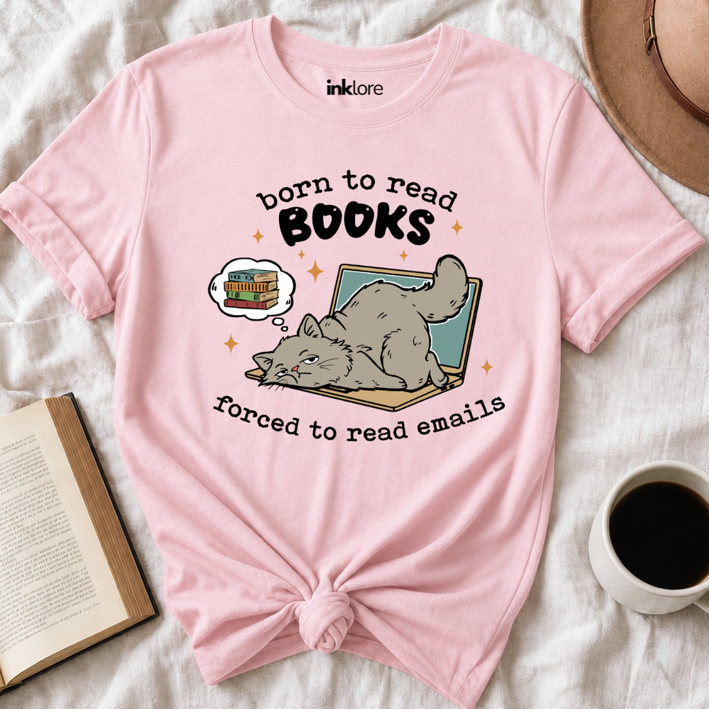 Born to Read Books Forced to Read Emails Bookish T Shirt