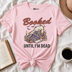 "Booked Until I'm Dead" Skeleton T-Shirt | Funny Spooky Book Lover Graphic Tee & Goth Reading Shirt