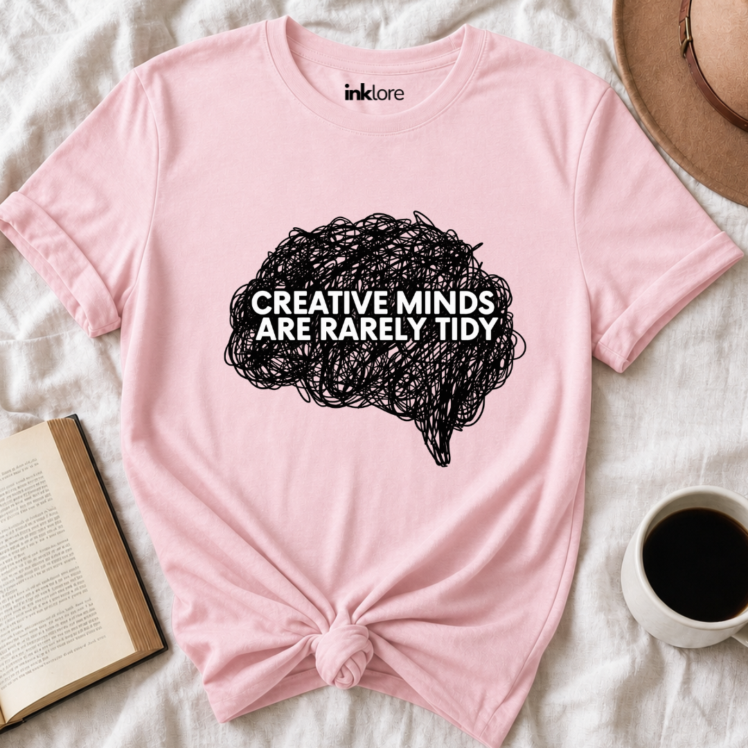 Creative Minds Are Rarely Tidy T-Shirt