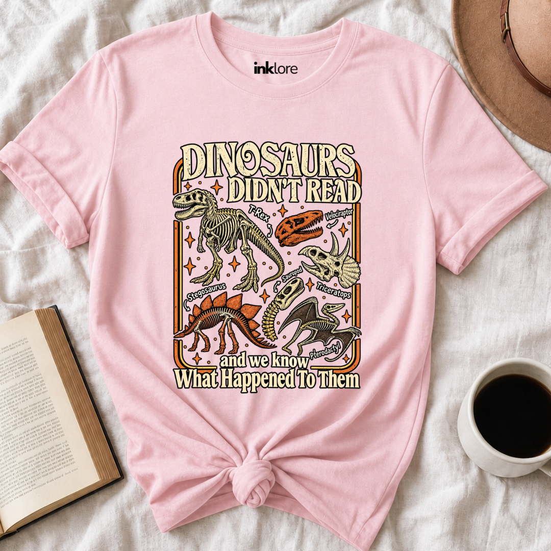 Dinosaurs Didn't Read T-Shirt
