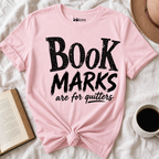"Bookmarks Are For Quitters" T-Shirt | Funny Book Lover Graphic Tee & Bookish Reader Gift