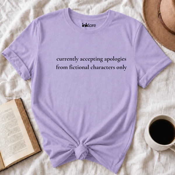 Currently Accepting Apologies From Fictional Characters Only T-Shirt