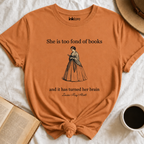 She Is Too Fond of Books – Literary Quote T-Shirt