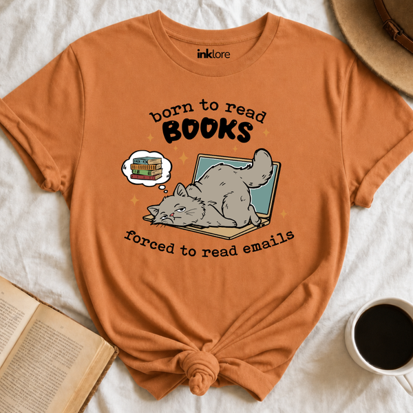 Born to Read Books Forced to Read Emails Bookish T Shirt