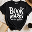 "Bookmarks Are For Quitters" T-Shirt | Funny Book Lover Graphic Tee & Bookish Reader Gift