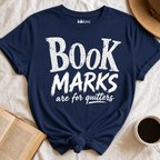 "Bookmarks Are For Quitters" T-Shirt | Funny Book Lover Graphic Tee & Bookish Reader Gift