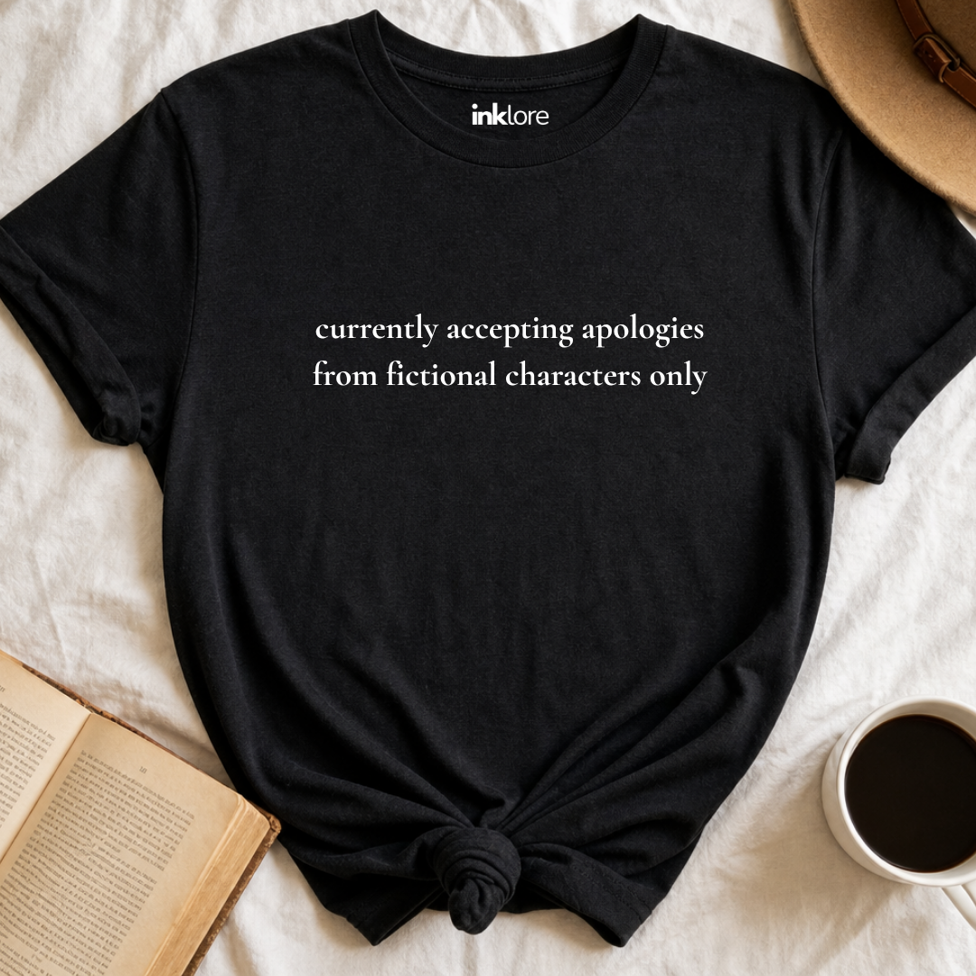 Currently Accepting Apologies From Fictional Characters Only T-Shirt Main image