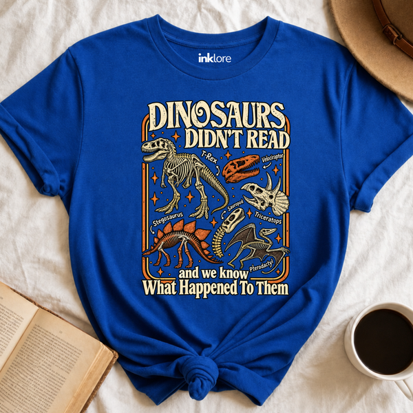 Dinosaurs Didn't Read T-Shirt