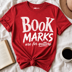 "Bookmarks Are For Quitters" T-Shirt | Funny Book Lover Graphic Tee & Bookish Reader Gift