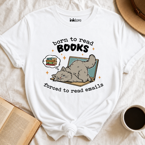 Born to Read Books Forced to Read Emails Bookish T Shirt
