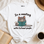 In A Meeting With Fictional People T-Shirt