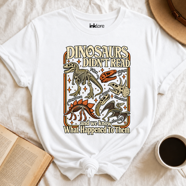 Dinosaurs Didn't Read T-Shirt