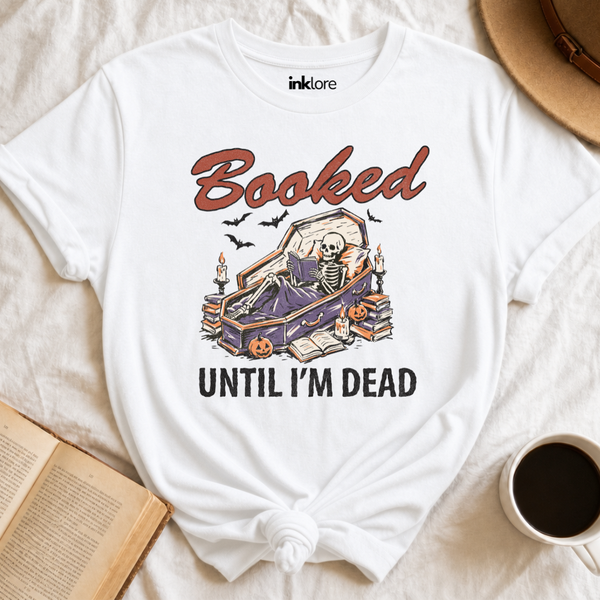 "Booked Until I'm Dead" Skeleton T-Shirt | Funny Spooky Book Lover Graphic Tee & Goth Reading Shirt