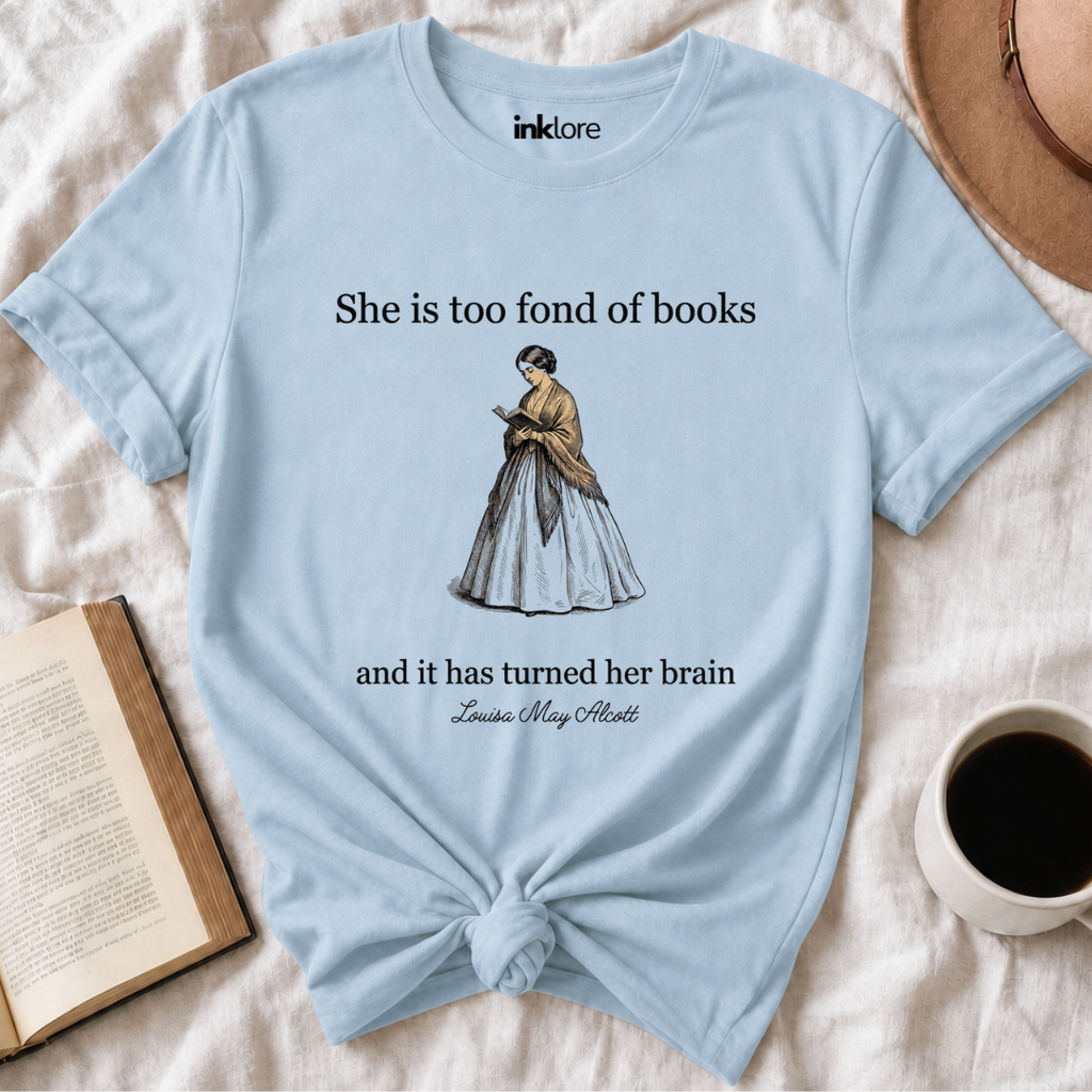 She Is Too Fond of Books – Literary Quote T-Shirt