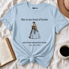 She Is Too Fond of Books – Literary Quote T-Shirt