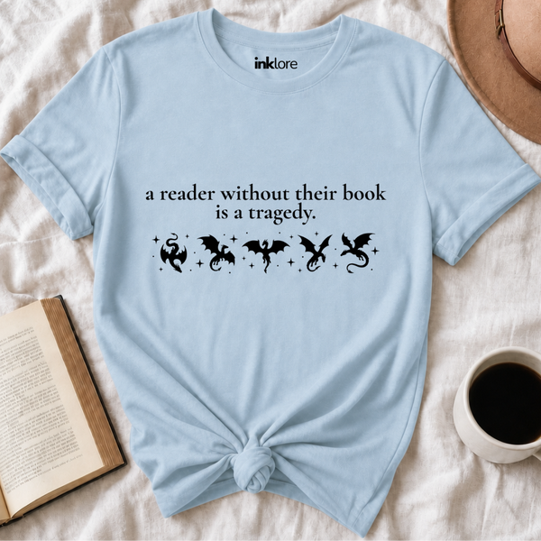 A Reader Without Their Book Is A Tragedy T-Shirt
