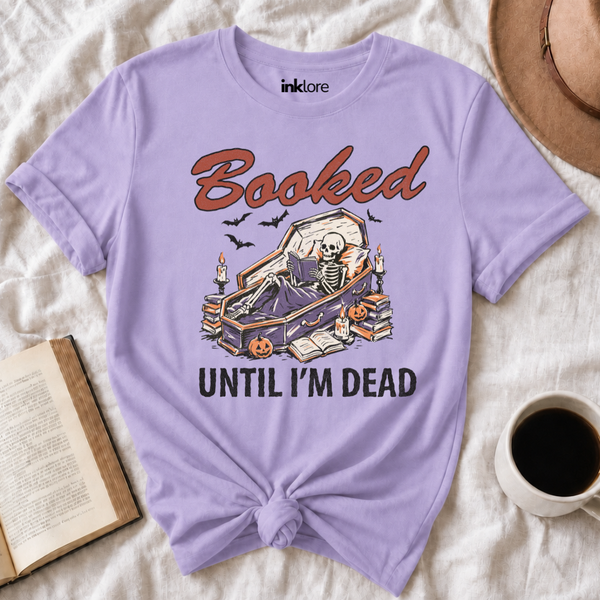 "Booked Until I'm Dead" Skeleton T-Shirt | Funny Spooky Book Lover Graphic Tee & Goth Reading Shirt