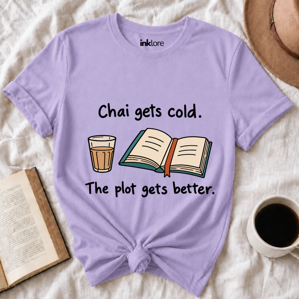 Chai Gets Cold The Plot Gets Better T-Shirt
