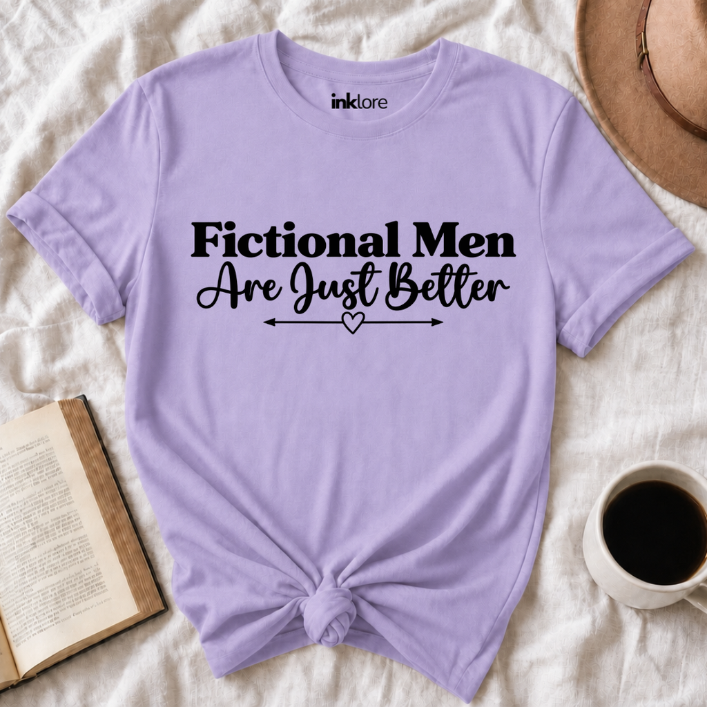 Fictional Men Are Just Better T-Shirt