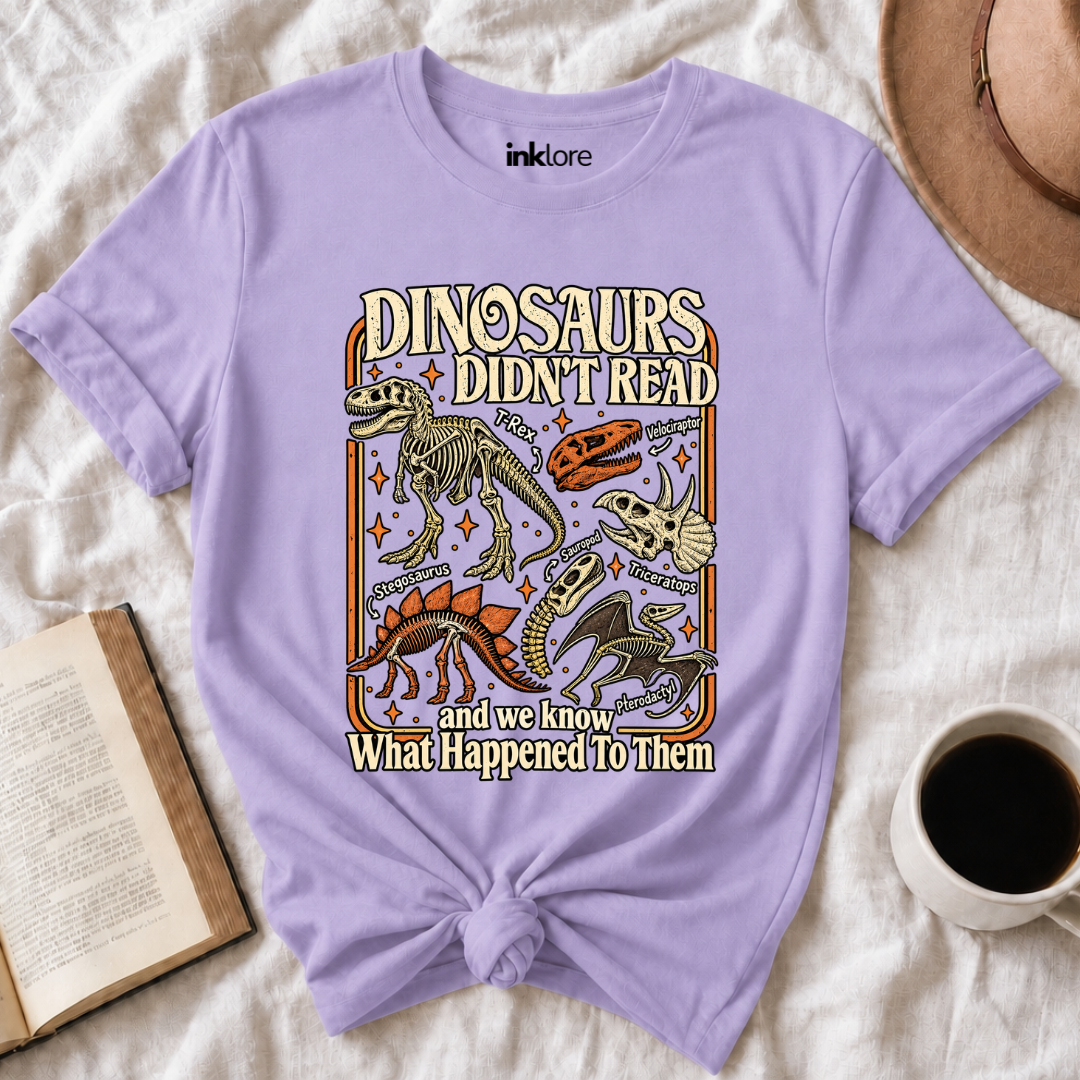 Dinosaurs Didn't Read T-Shirt