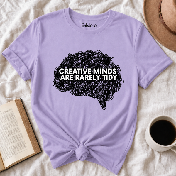Creative Minds Are Rarely Tidy T-Shirt