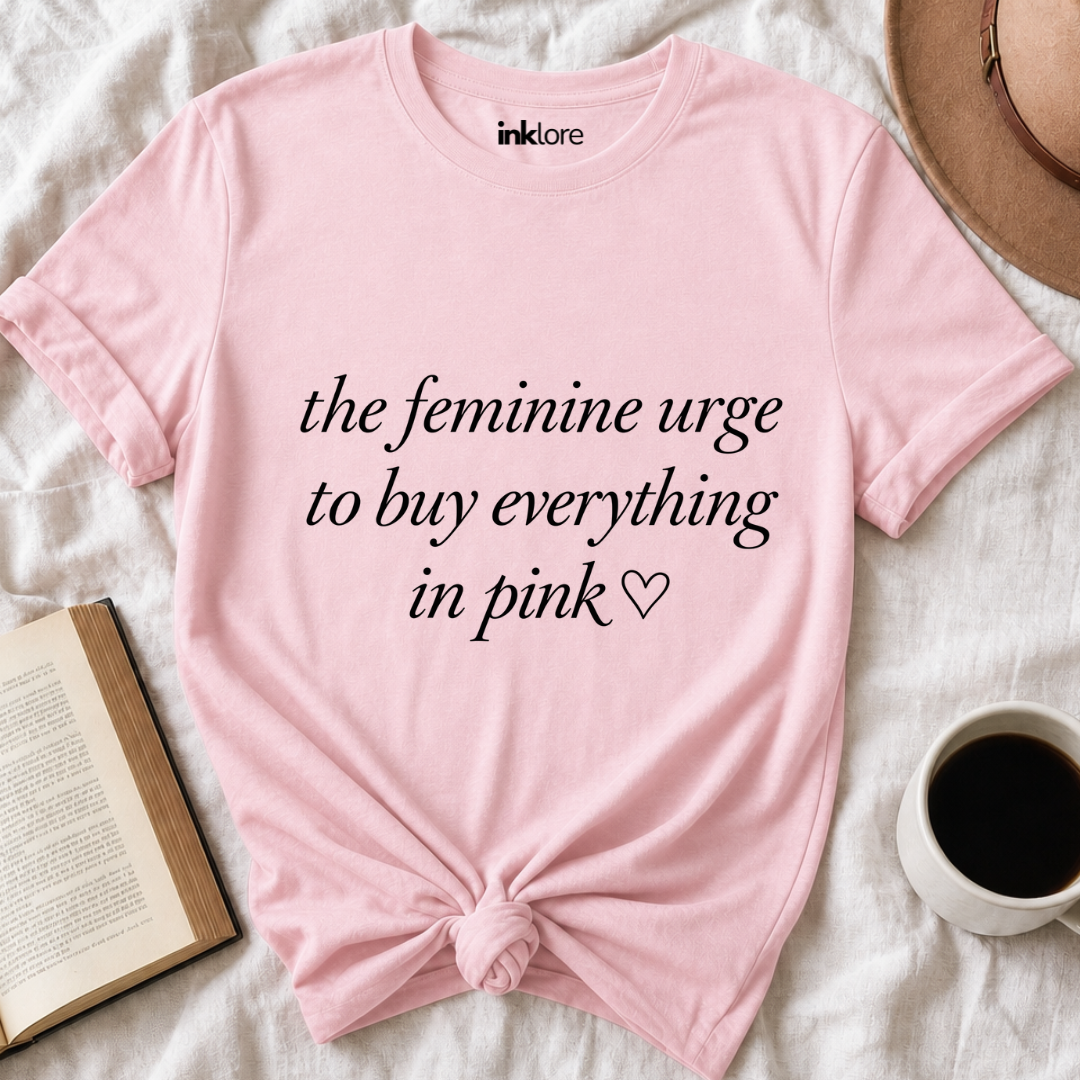The Feminine Urge To Buy Everything In Pink T-Shirt Main image